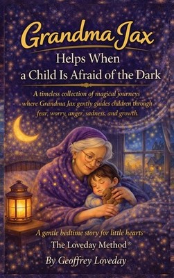 Grandma Jax Helps When a Child Is Afraid of the Dark: The Loveday Meth Hardcover