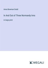 Anna Bowman Dodd | In And Out of Three Norman...