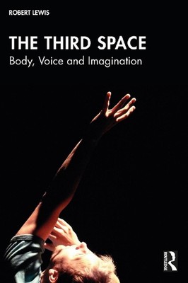 The Third Space: Body, Voice, and Imagination by Robert Lewis Paperback Book
