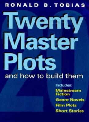 Twenty Master Plots and How to Build Them By Ronald B. Tobias. 9