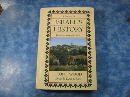 A SURVEY OF ISRAEL'S HISTORY Revised & Enlarged Edition LEON WOOD HC 1986