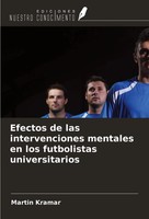 Efectos De Las Intervenciones Mentales En Los Futbolistas Universitarios Kramar