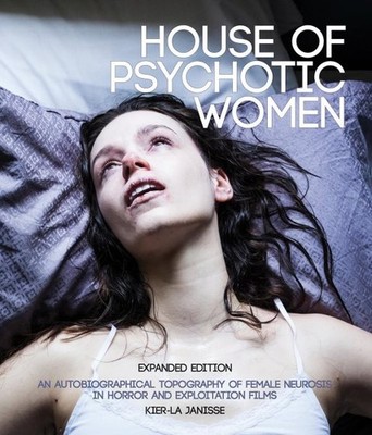 House of Psychotic Women : An Autobiographical Topography of Female Neurosis ...