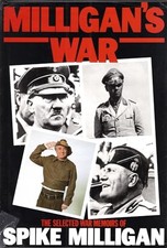 Milligan's War: The Selected War Memoirs of Spike... by Milligan, Spike Hardback