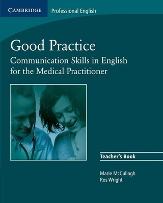 Good Practice Teacher's Book: Communication Skills in English for the Medica...