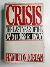 Crisis : The Last Year of the Carter Presidency by Hamilton Jordan 1982 HC DJ