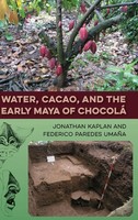 Jonathan Kaplan (U. A.) | Water, Cacao, And The Early Maya of Chocolá | Buch