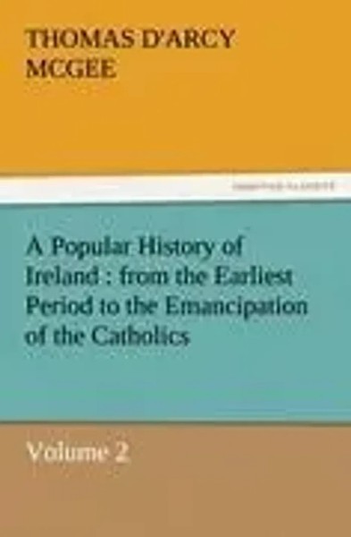 A Popular History Of Ireland : From The Earliest Period To The Emancipation...-image