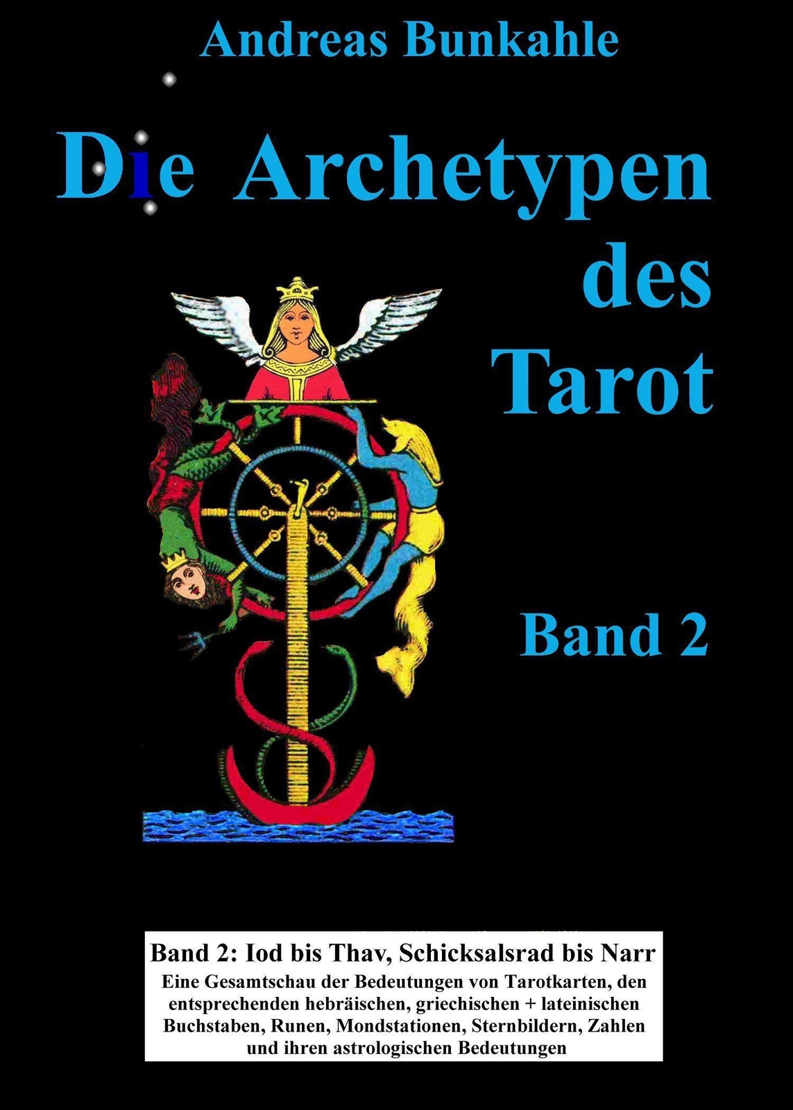 Die Archetypen Des Tarot 02, Andreas Bunkahle