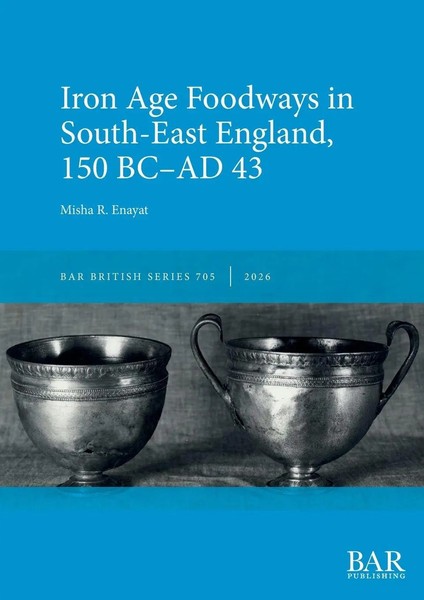 Misha R. Enayat | Iron Age Foodways In South-East England, 150 BC-AD 43 | Buch-image