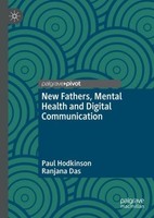 New Fathers, Mental Health And Digital Communication Paul Hodkinson