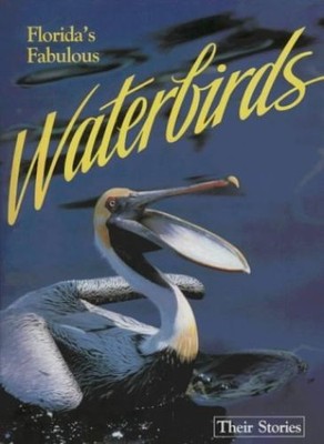 Florida's Fabulous Waterbirds: Their Stories Williams, Winston