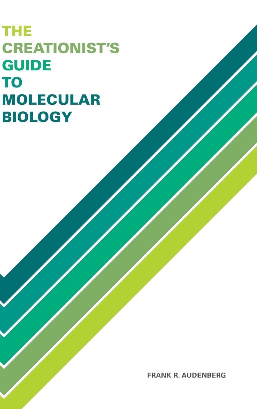 Thumbnail - Frank R. Audenberg | The Creationist's Guide To Molecular Biology |