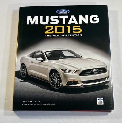 Ford Mustang 2015 : The New Generation by John Clor (2015, Hardcover)  VG++
