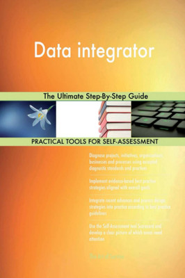 Data Integrator the Ultimate Step-By-Step Guide