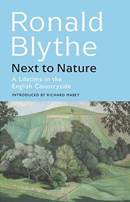 Next to Nature: A Lifetime in the En..., Blythe, Ronald