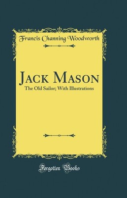 Jack Mason: The Old Sailor; With Illustrations (Classic Reprint)