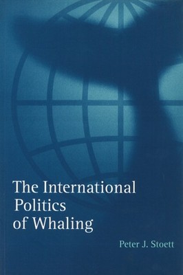 The International Politics of Whaling by Peter J. Stoett PAPERBACK 9780774806046