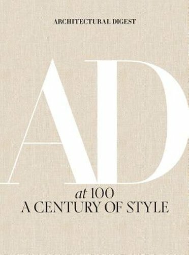 Architectural Digest At 100 : A Century of Style by Architectural