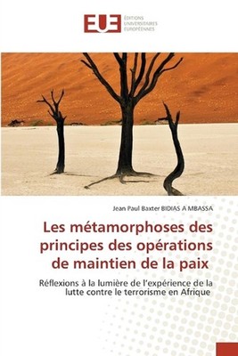 Les mtamorphoses des principes des oprations de maintien de la paix by Jean Paul