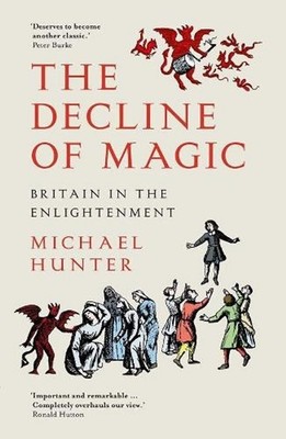 The Decline of Magic: Britain in the Enlightenment by Michael Hunter (English) P