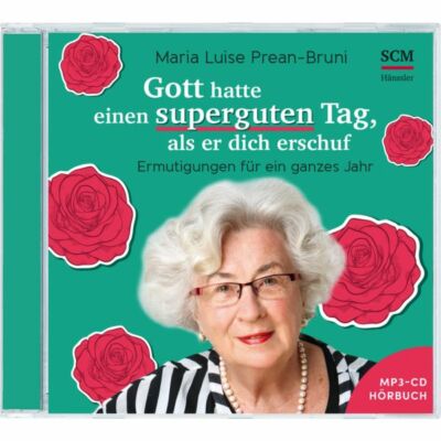 Maria Prean-Bruni-Gott hatte einen superguten Tag, als er dich schuf - Hörbuch