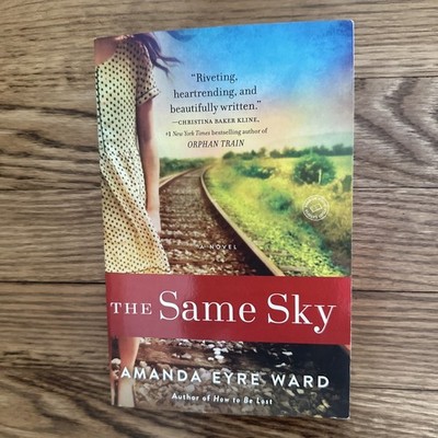 Same Sky : A Novel by Amanda Eyre Ward (2015, Trade Paperback)