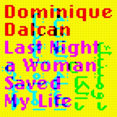 Dominique Dalcan Last Night a Woman Saved My Life (Vinyl)