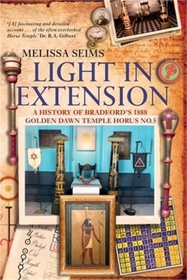 Light in Extension: A History of Bradford's 1888 Golden Dawn Temple Horus No.5 (