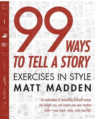 99 Ways to Tell a Story: Exercises in Style - paperback Madden, Matt