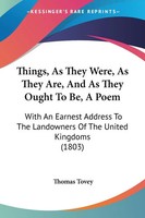 Thomas Tovey | Things, As They Were, As They Are, And As They Ought To Be, A...