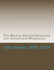 Mental Health Supervisee and Supervision Workbook : Documenting the Process o...