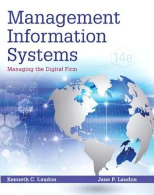 Management Information Systems: Managing the Digital Firm by Kenneth C. Laudon