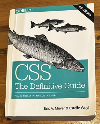 CSS: The Definitive Guide : Visual Presentation for the Web, 4th Edition 2017