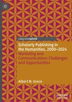 Scholarly Publishing In The Humanities, 2000-2024 Albert N. Greco