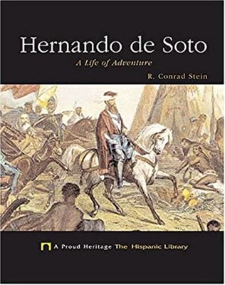 Hernando de Soto : A Life of Adventure Hardcover R. Conrad Stein