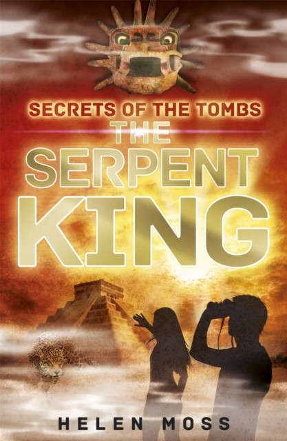 Secrets of the Tombs: The Serpent King Book 3 by Helen Moss (Paperback Book)