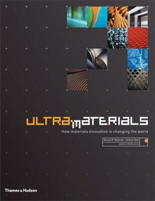 Ultra Materials : How Materials Innovation Is Changing the World