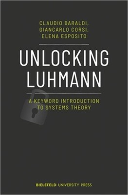 Unlocking Luhmann: A Keyword Introduction to Systems Theory (Paperback or Softba