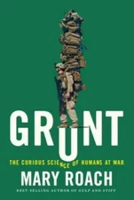 Grunt: The Curious Science of Humans at War - Hardcover By Roach, Mary - GOOD