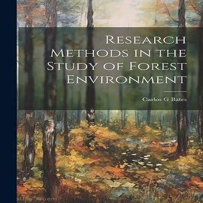 Research Methods in the Study of Forest Environment Carlos G Bate