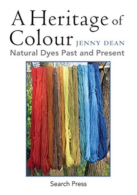 A Heritage of Colour: Natural Dyes Past a... by Dean, Jenny Paperback / softback