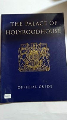 The Palace of Holyroodhouse: Official Guide (The Royal... - Royal Collection