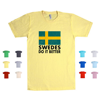 Swedes Do It Better Sweden Swedish Country Funny Nationality Gift Unisex T Shirt