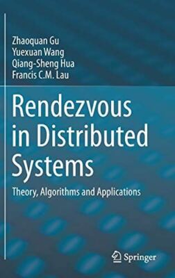 Rendezvous in Distributed Systems: Theory, Algorithms and (2017)