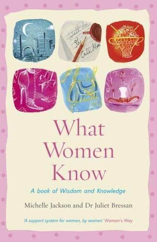 What Women Know, A Book of Wisdom and Knowledge, New