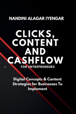 Clicks, Content and Cashflow - For Entrepreneurs: Digital Concepts & Content Str