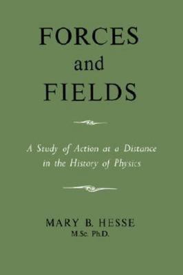 Forces and Fields, Hesse, M Sc Ph D Mary B, New Book