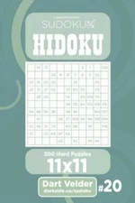 Sudoku Hidoku - 200 Hard Puzzles 11X11 (Volume 20)