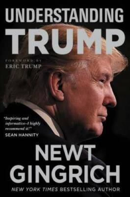 Understanding Trump - Hardcover By Gingrich, Newt - GOOD